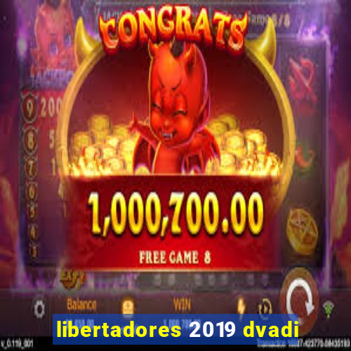 libertadores 2019 dvadi